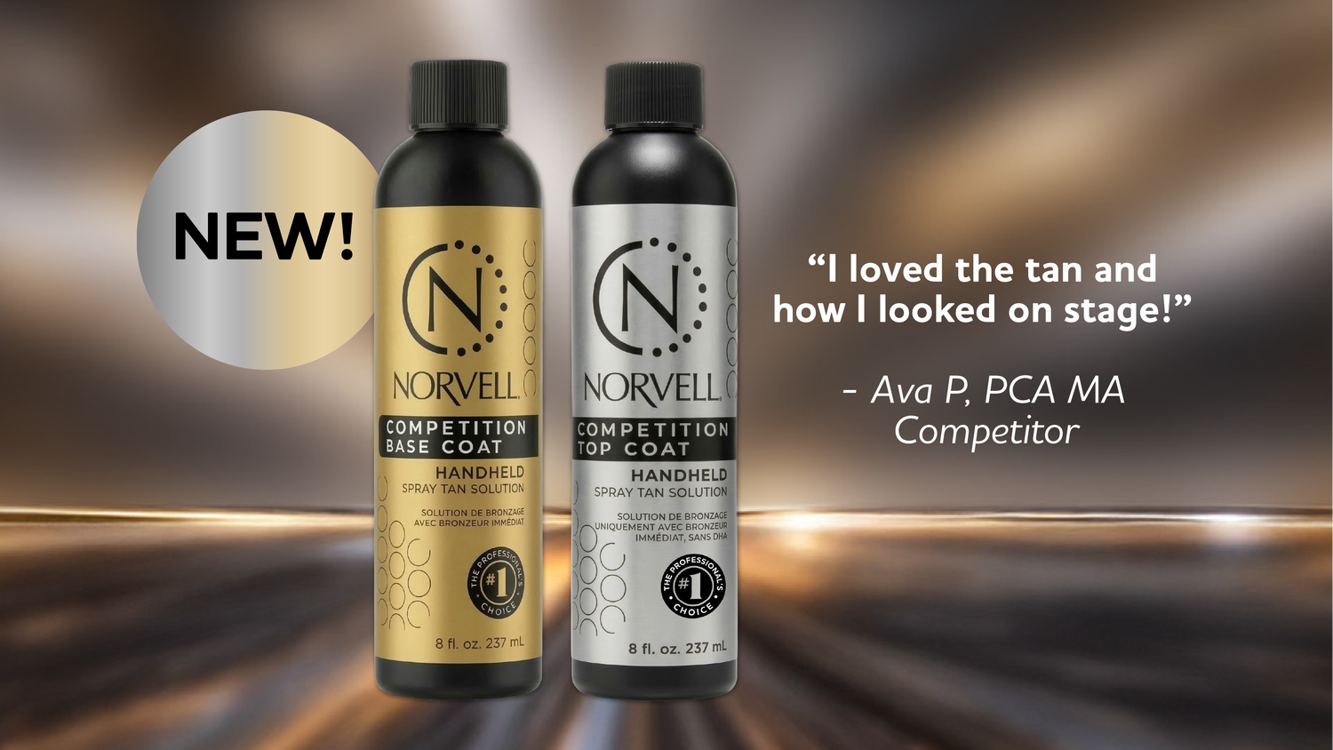 New Norvell Competition Base Coat and Top Coat Spray Tan Solutions bottles next to a quote "I loved the tan and how I looked on stage!" from Ava, a PCA MA Competitor on reflective surface with a blurred background.