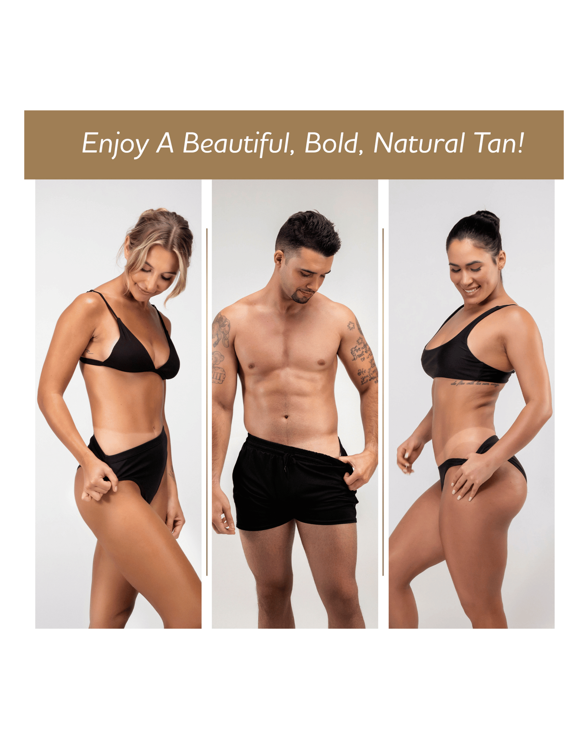 Three people wearing black swimwear and a fresh tan, text 'Enjoy A Beautiful, Bold, Natural Tan!' above.