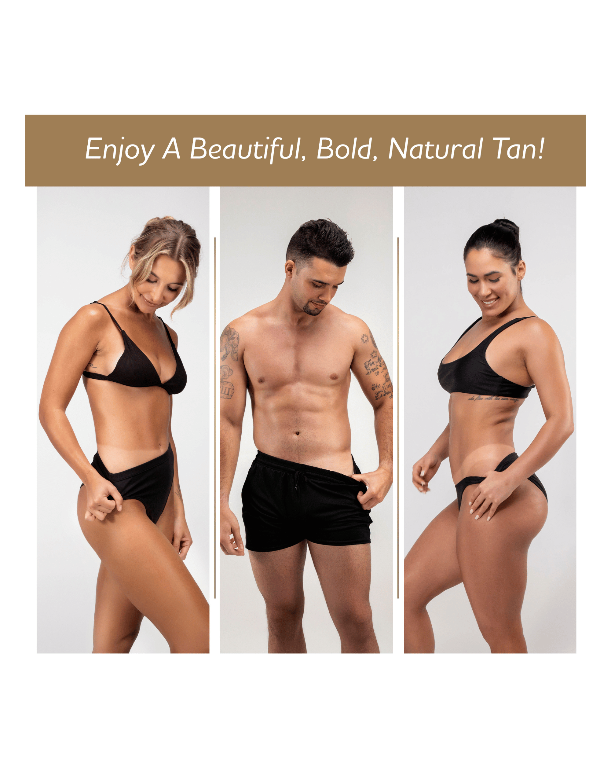 Three people wearing black swimwear and a fresh tan, text 'Enjoy A Beautiful, Bold, Natural Tan!' above.